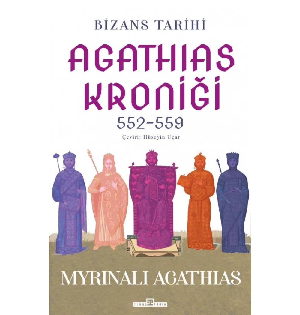 Bizans Tarihi Agathıas Kroniği 552-559 Timaş