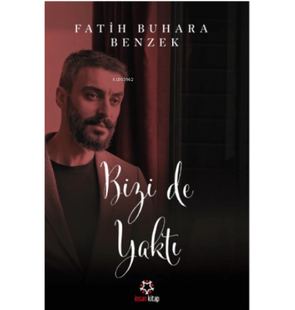 Bizi De Yaktı Fatih Buhara Benzek İnsan Kitap