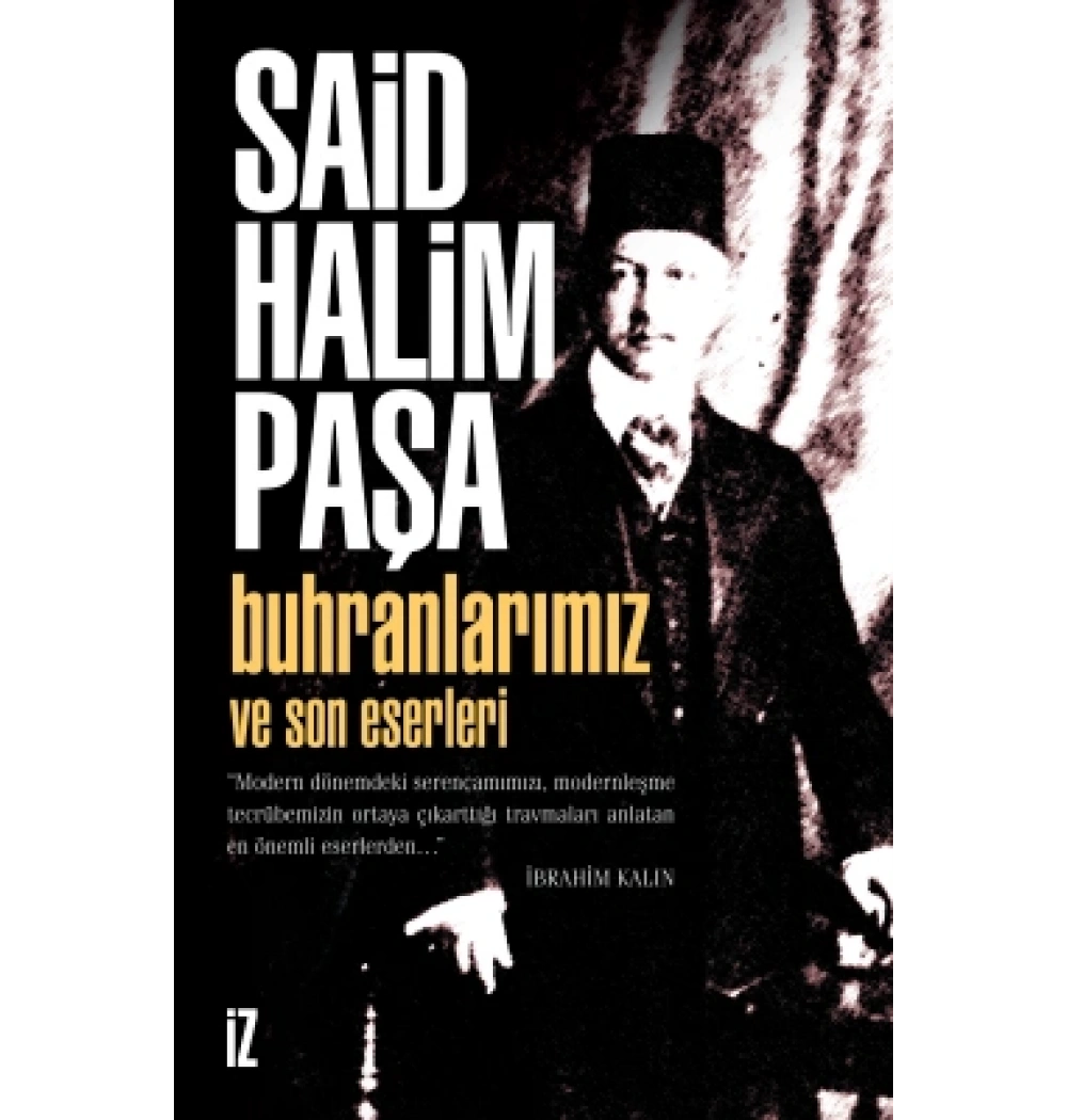 Buhranlarımız Ve Son Eserleri Said Halim Paşa İz Yayın