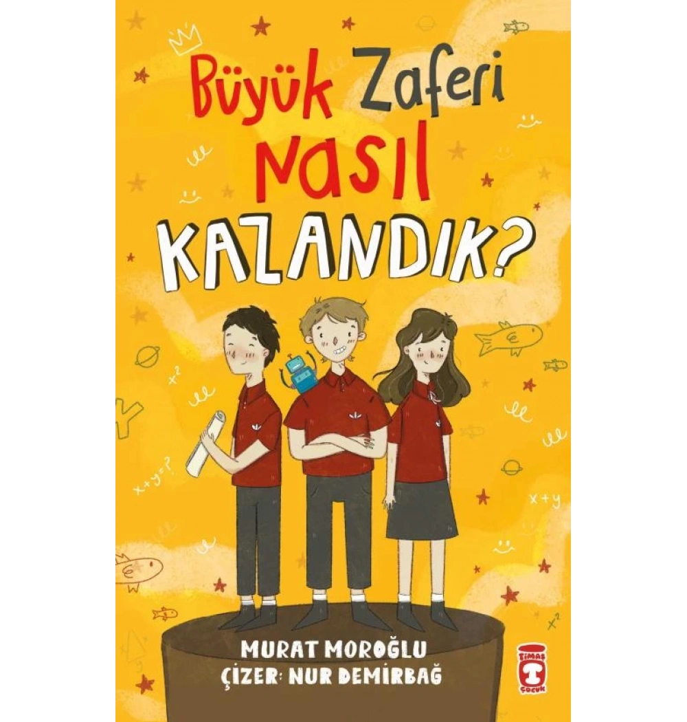 Büyük Zaferi Nasıl Kazandık Murat Moroğlu Timaş Çocuk