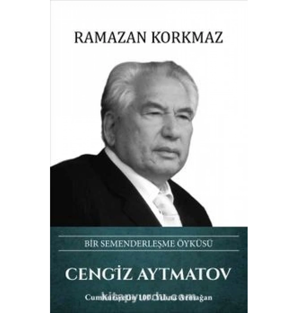Cengiz Aytmatov Bir Semenderleşme Öyküsü Ciltli R.Korkmaz Türk Kültürüne Hizmet Vakfı