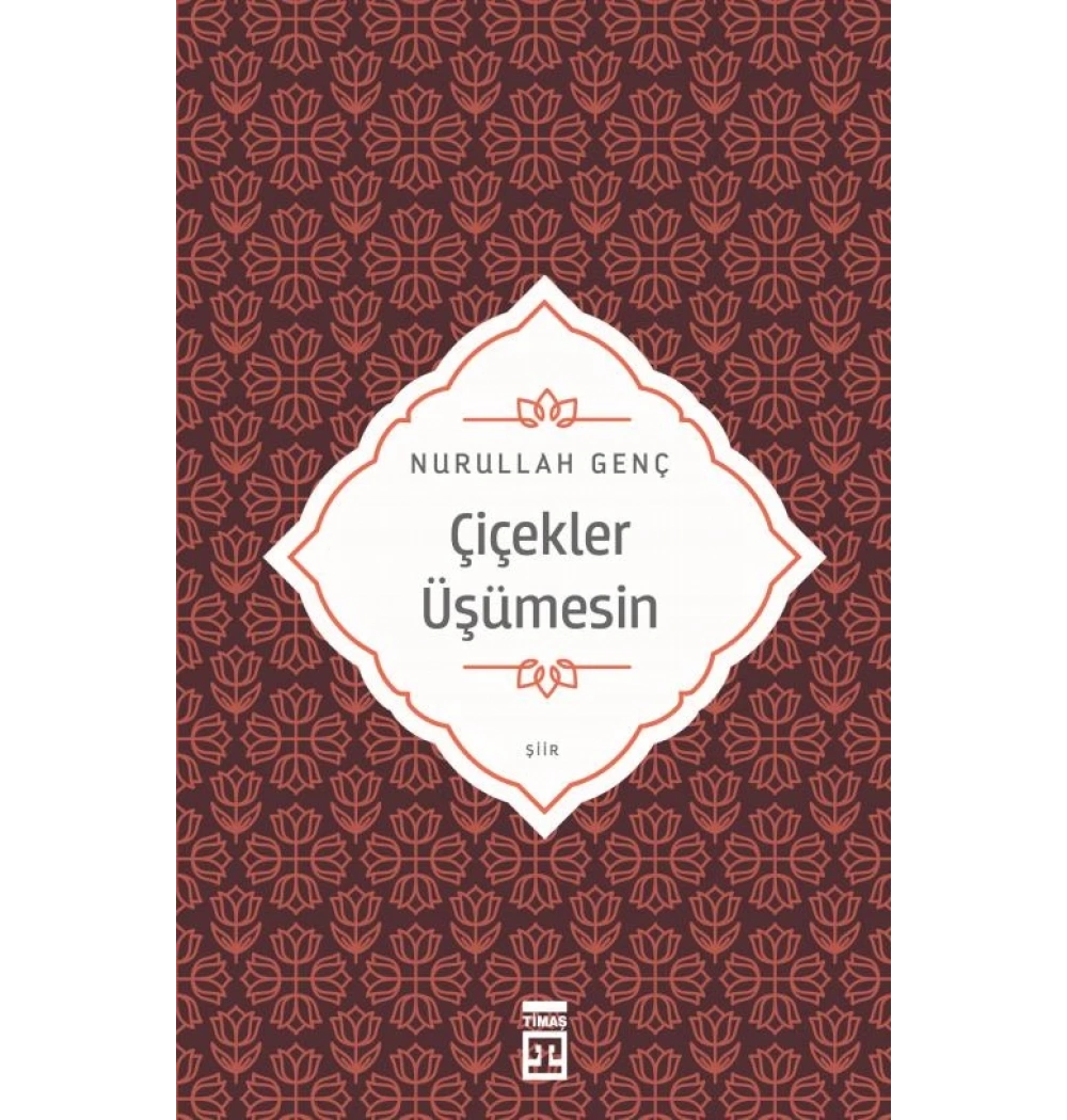 Çiçekler Üşümesin Nurullah Genç Timaş