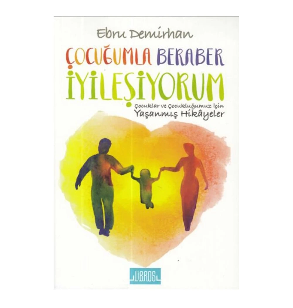 Çocuğumla Beraber İyileşiyorum Ebru Demirhan Libros