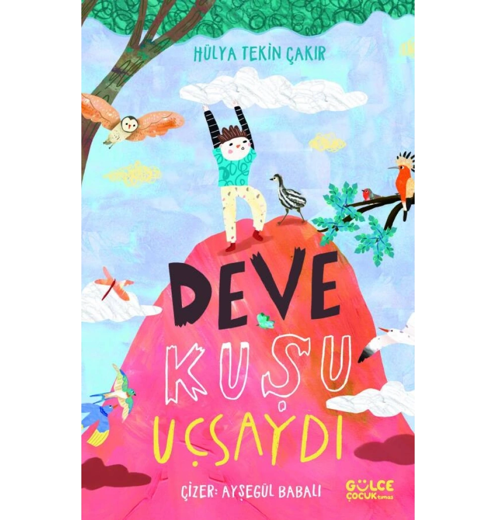 Deve Kuşu Uçsaydı Hülya Tekin Çakır Gülce Çocuk