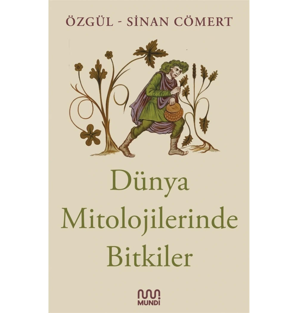 Dünya Mitolojilerinde Bitkiler Özgül -Sinan Cömert Mundi Yayın