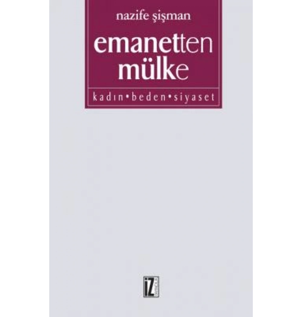 Emanetten Mülke Kadın Beden Siyaset N.Şişman İz