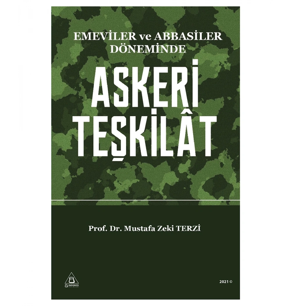 Emeviler Ve Abbasiler Döneminde Askeri Teşkilat Prof Dr.M.Zeki Terzi Üniversite Yayınları