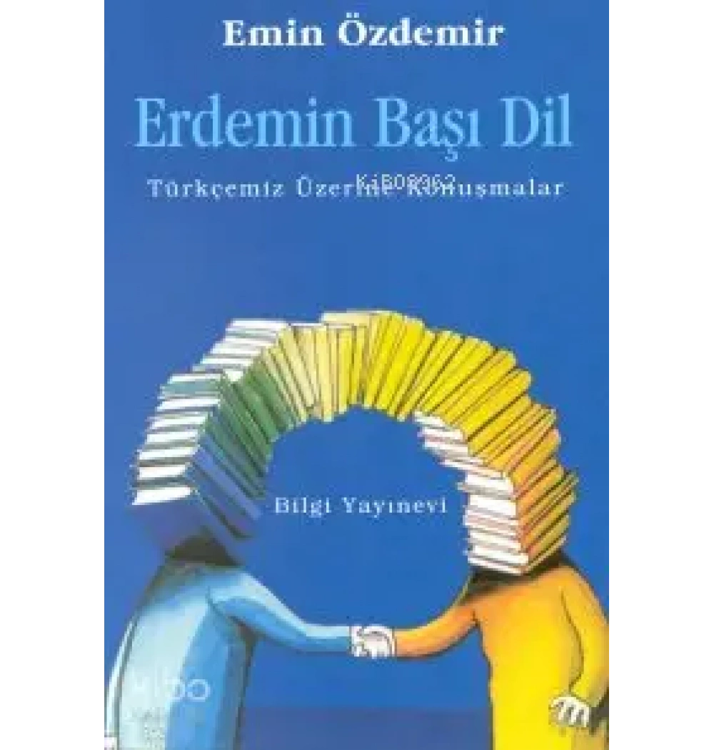 Erdemin Başı Dil Türkçemiz Üzerine Konuşmalar E. Özdemir Bilgi