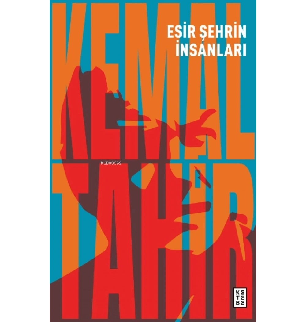 ESİR ŞEHRİN İNSANLARI KEMAL TAHİR KETEBE