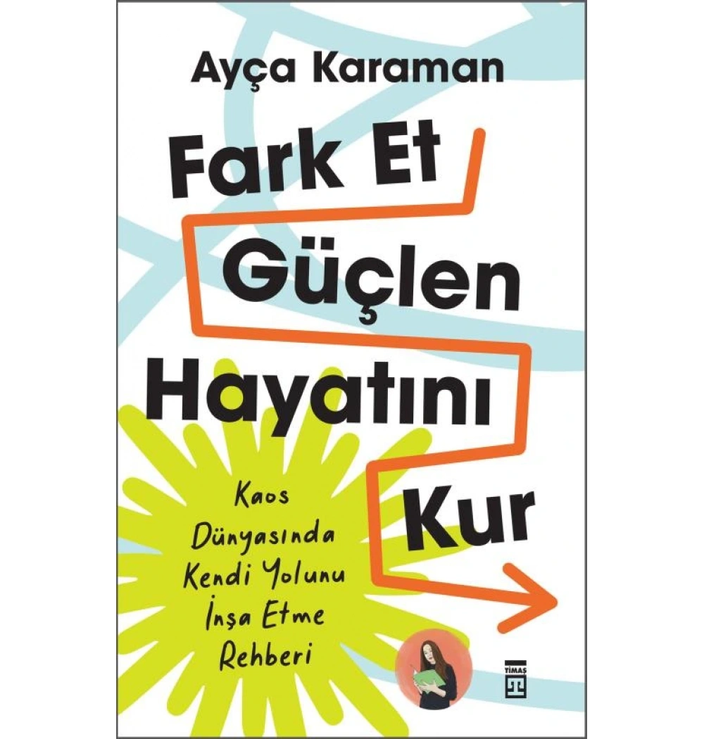Fark Et Güçlen Hayatını Kur Ayça Karaman Timaş