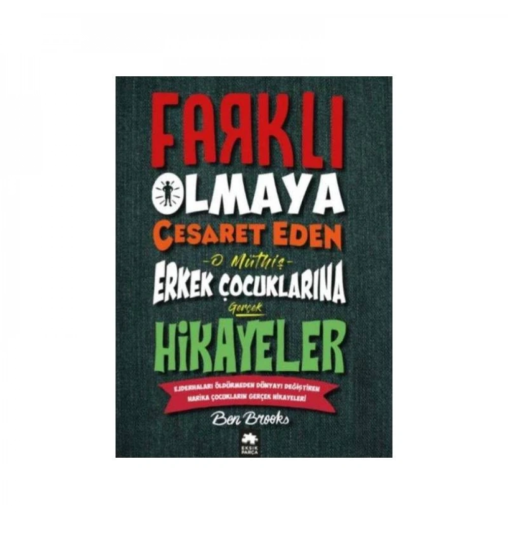 Farklı Olmaya Cesaret Eden Müthiş Erkek Çocuklarına Hikayeler