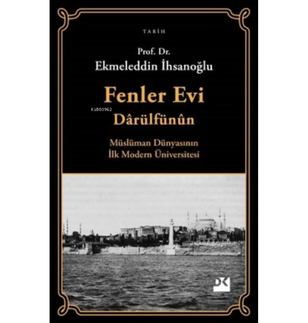 Fenler Evi Darülfünun Ekmeleddin İhsanoğlu Doğan