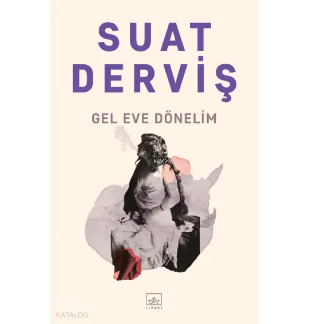 Gel Eve Dönelim Suat Derviş İthaki