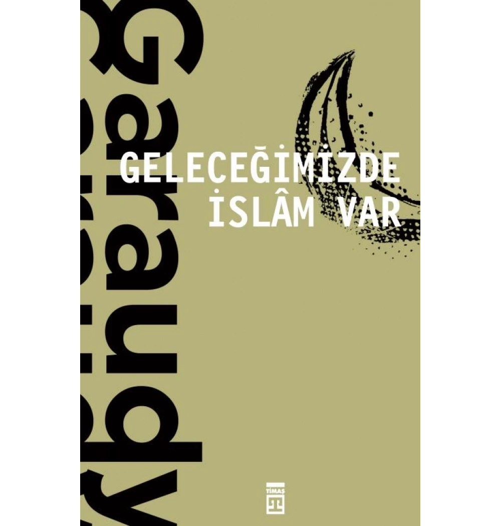 Geleceğimizde İslam Var.Roger Garaudy Timaş