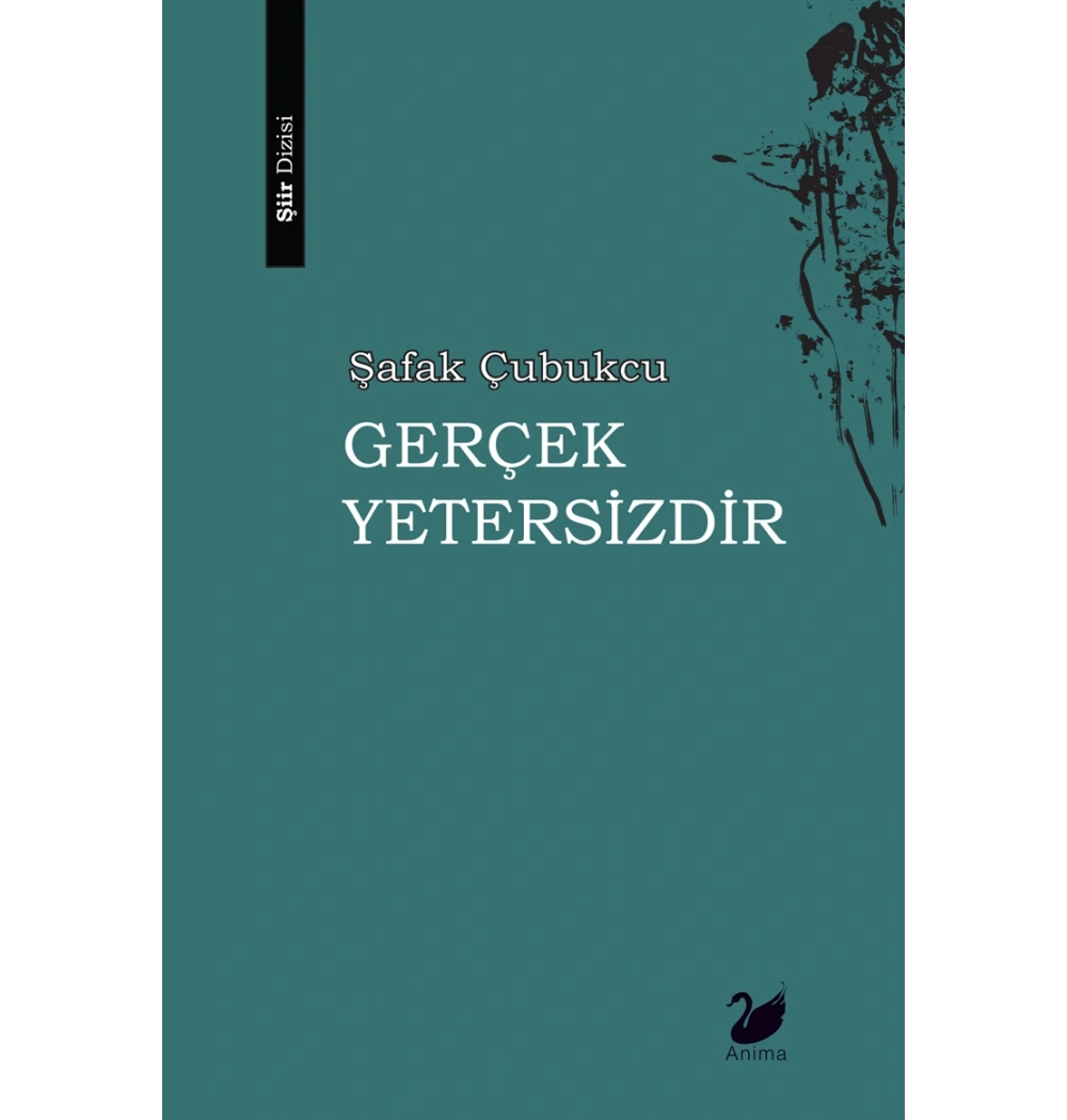 Gerçek Yetersizdir Şafak Çubukcu Şiir Kitabı Anima Yayın