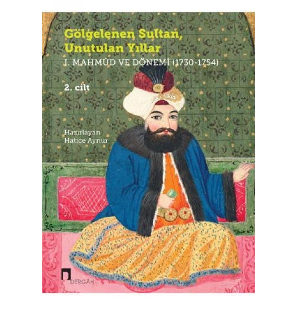 Gölgelenen Sultan Unutulan Yıllar 1.Mahmud Dönemi 2 Cilt Takım - dergah yayınları