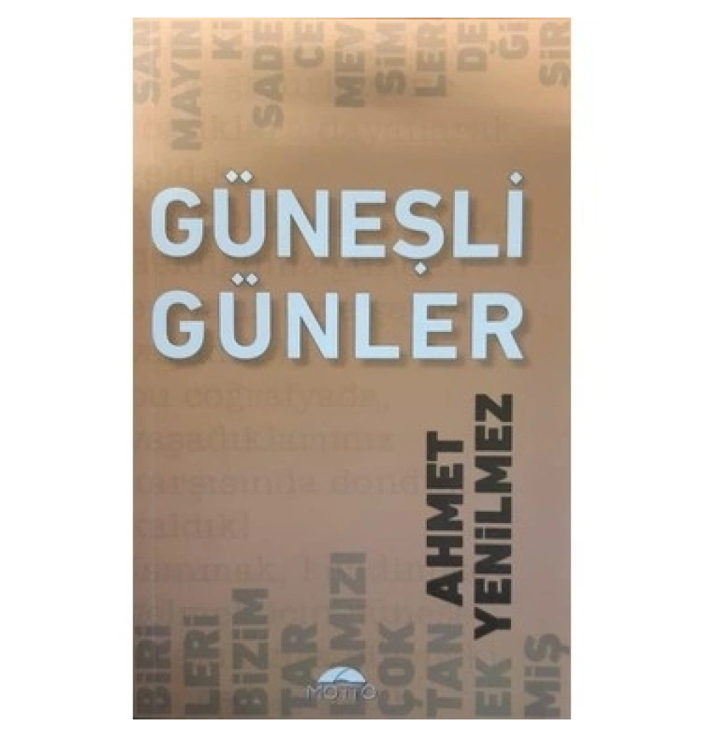 Güneşli günler Ahmet Yenilmez Motto