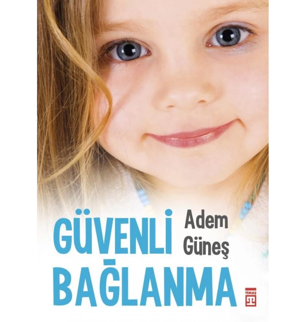 Güvenli Bağlanma - Adem Güneş - Timaş