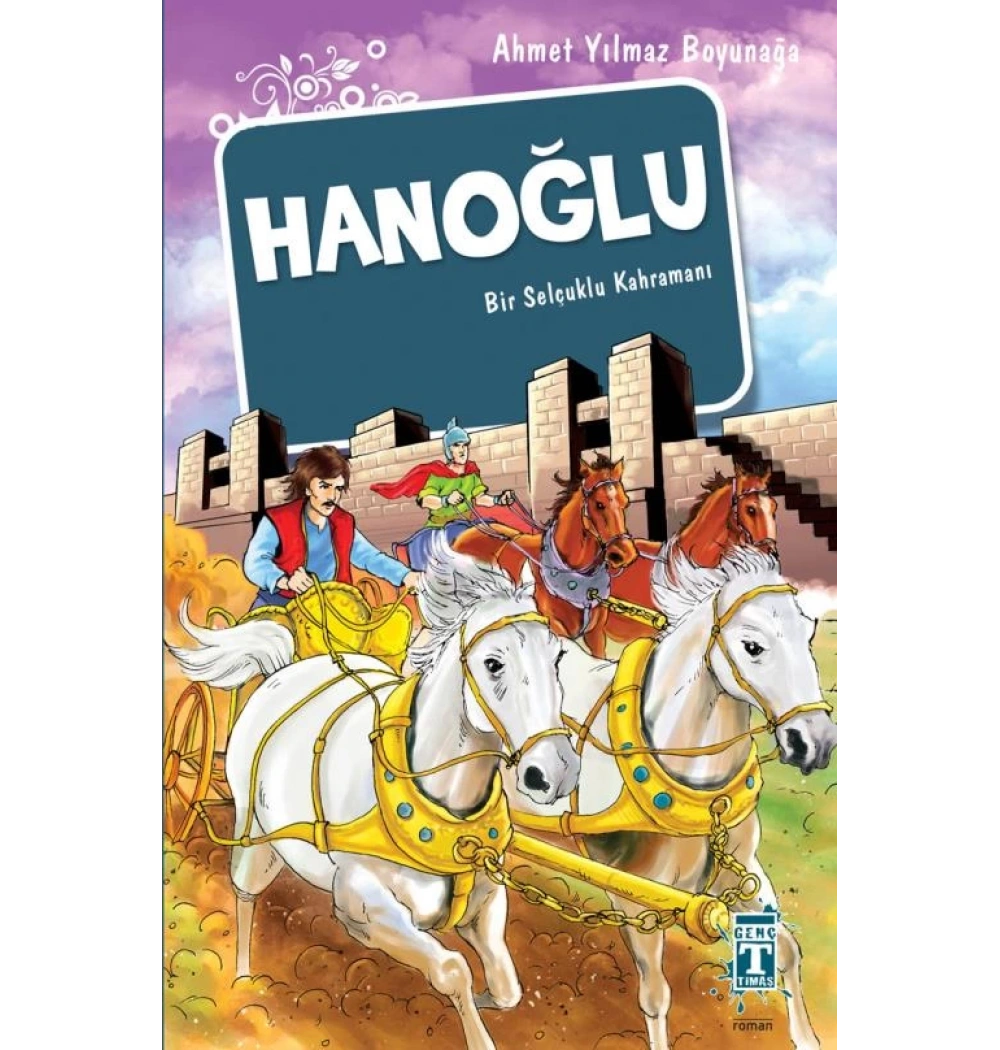 Hanoğlu Bir Selçuklu Kahramanı Genç Timaş