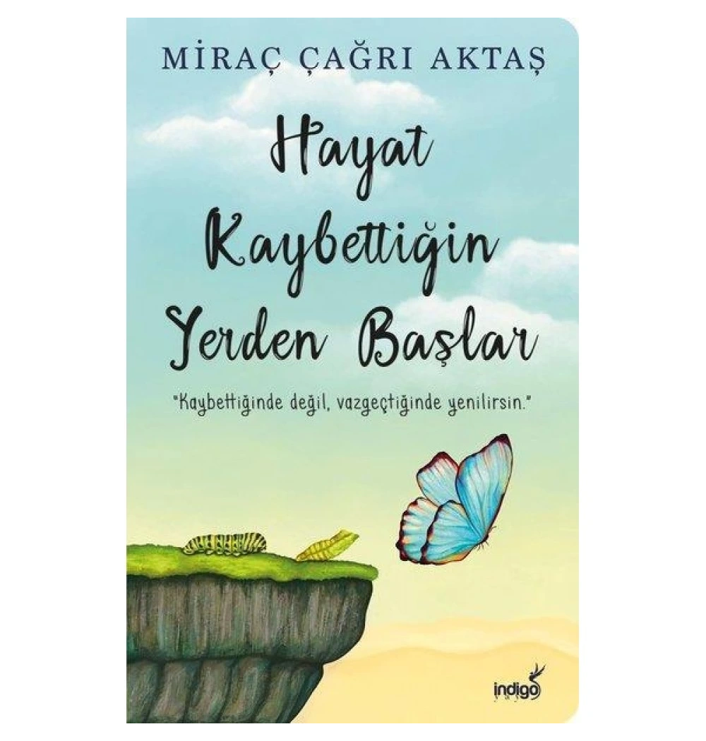 Hayat Kaybettiğin Yerden Başlar Miraç Çağrı Aktaş İndigo