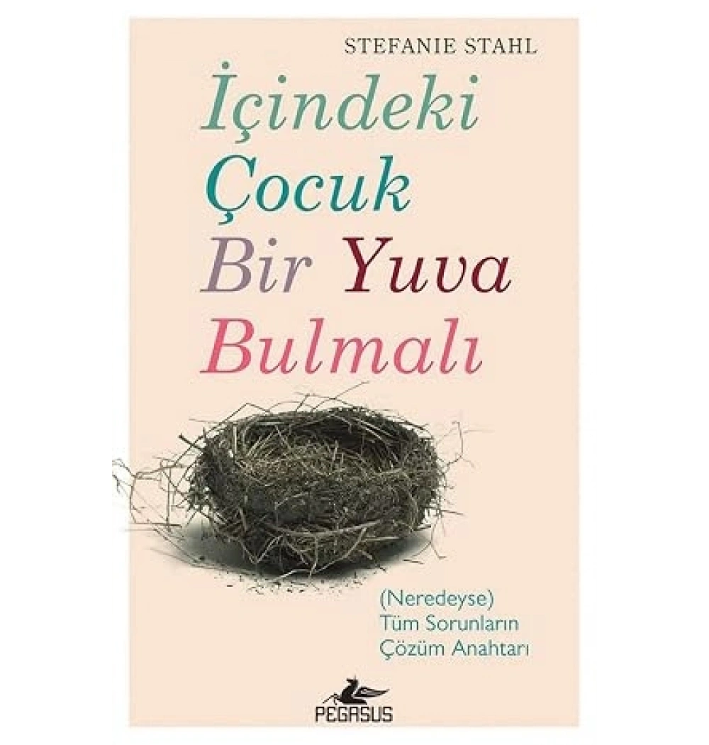 İçindeki Çocuk Bir Yuva Bulmalı Stefanıe Stahl Pegasus