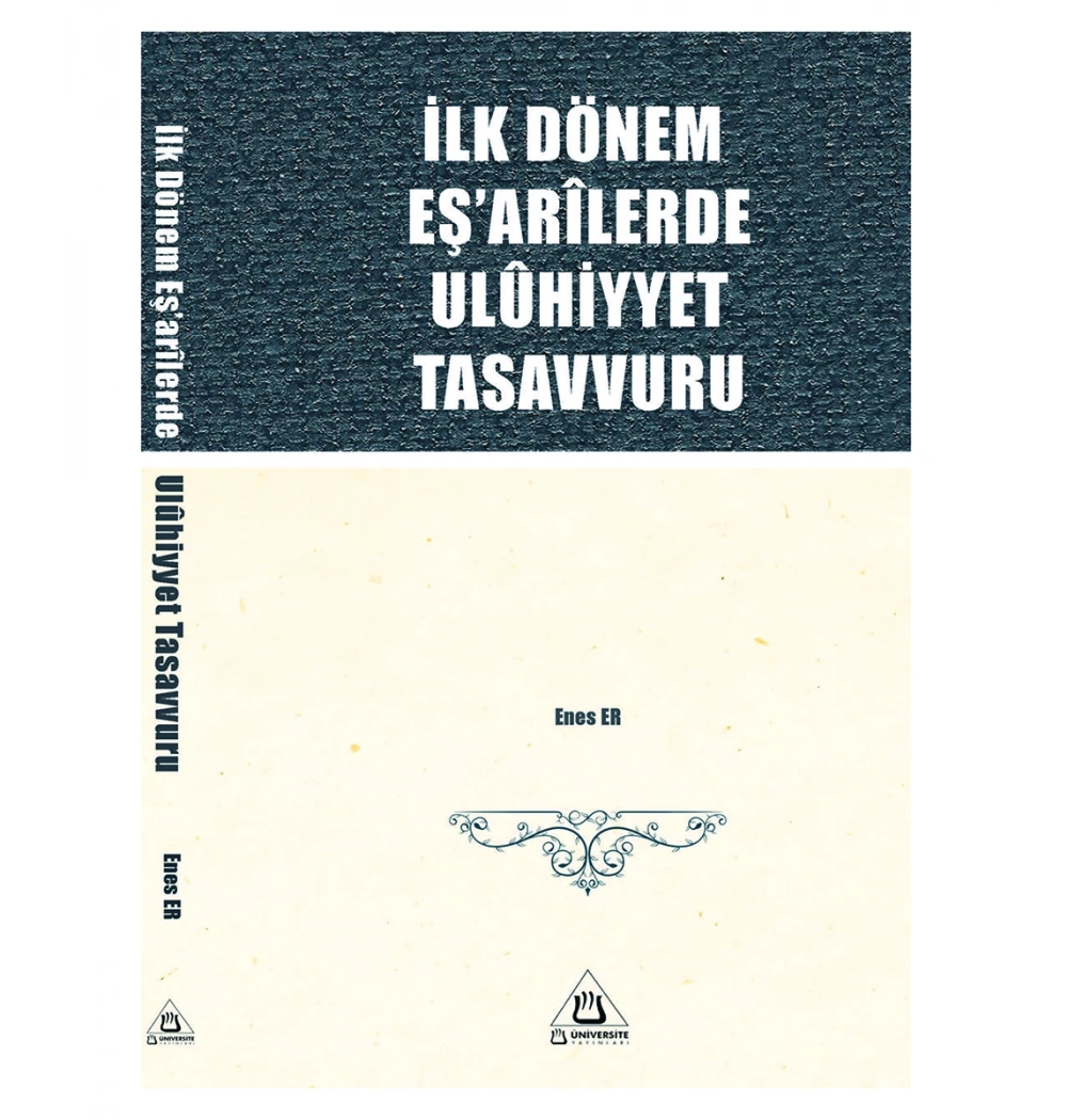 İlk Dönem Eşarilerinde Uluhiyyet Tasavvuru Enes Er Üniversite Yayınları