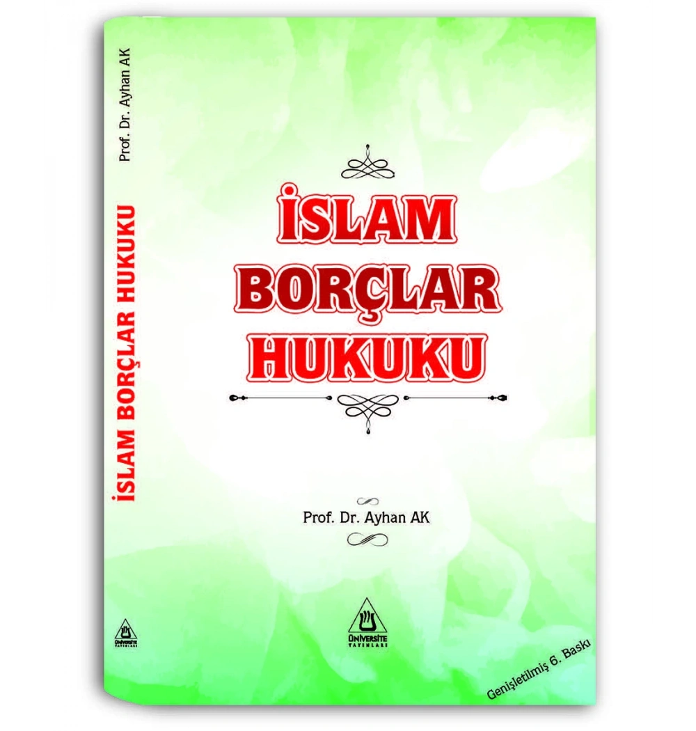 İslam Borçlar Hukuku 6.Baskı Prf Dr.Ayhan Ak Üniversite Yayın