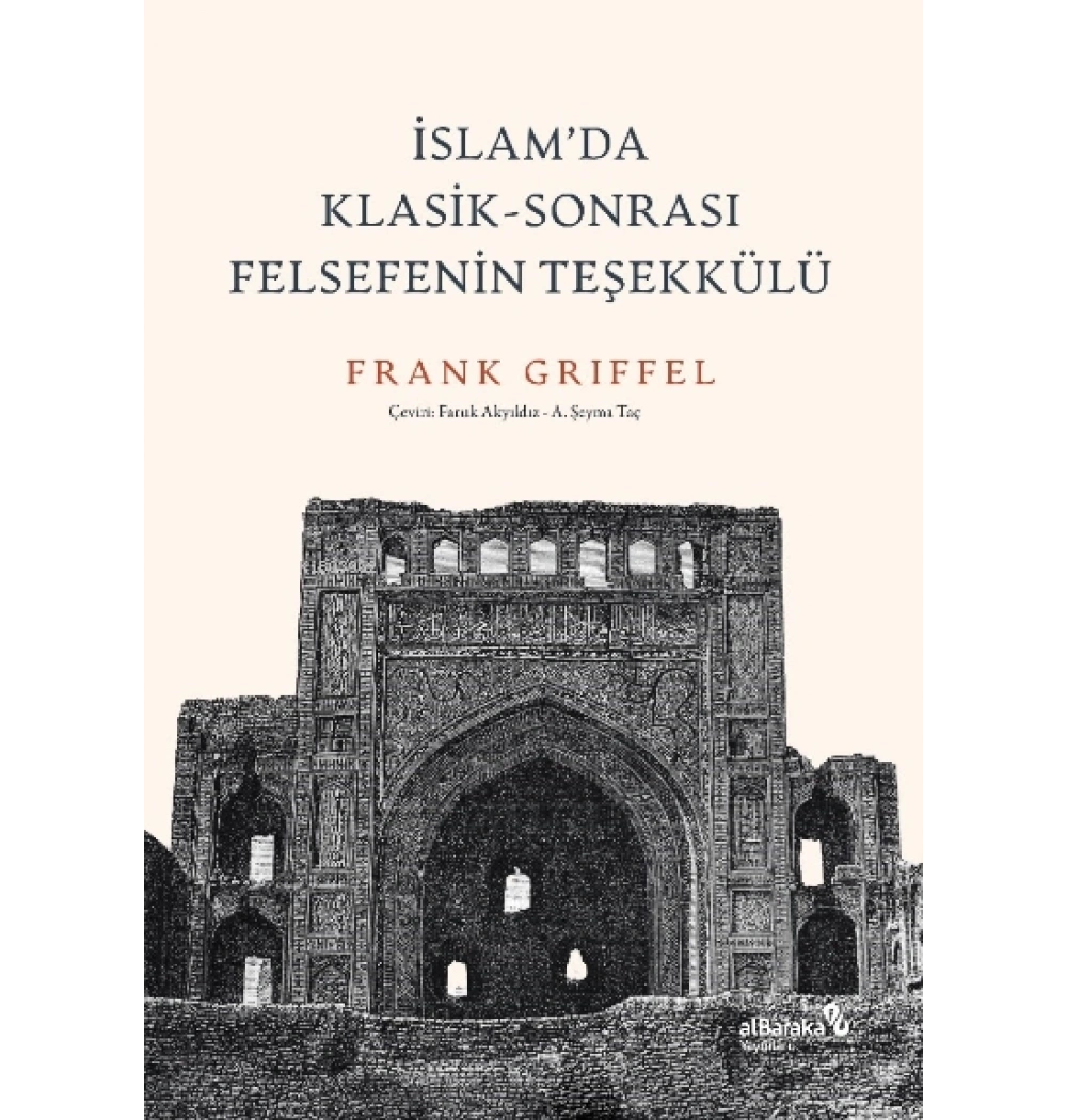 İslamda Klasi̇K Sonrasi Felsefeni̇n Teşekkülü Frank Griffel Albaraka