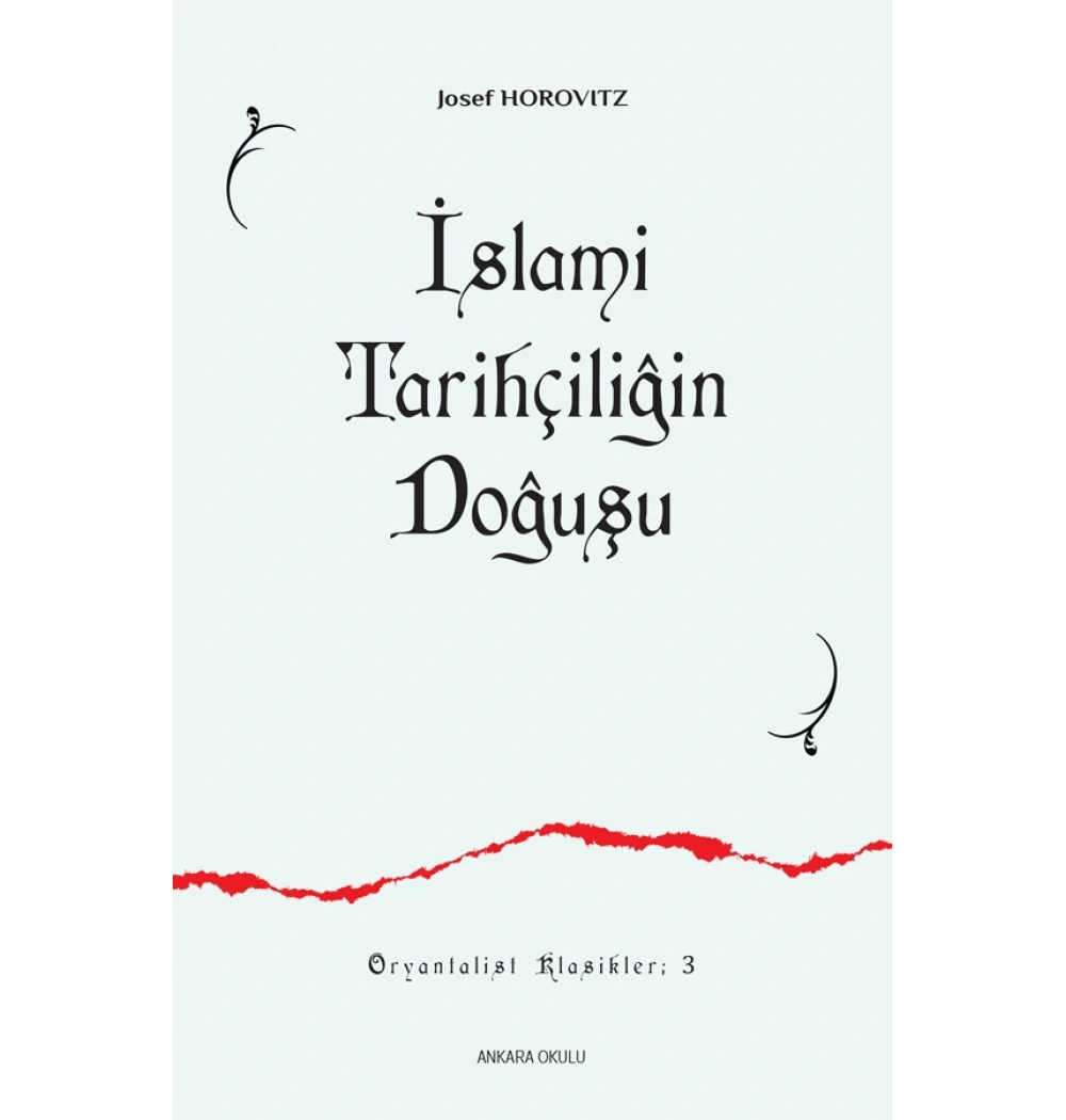 İslami̇ Tari̇hçiliğin Doğuşu Josef Horovitz Ankara Okulu