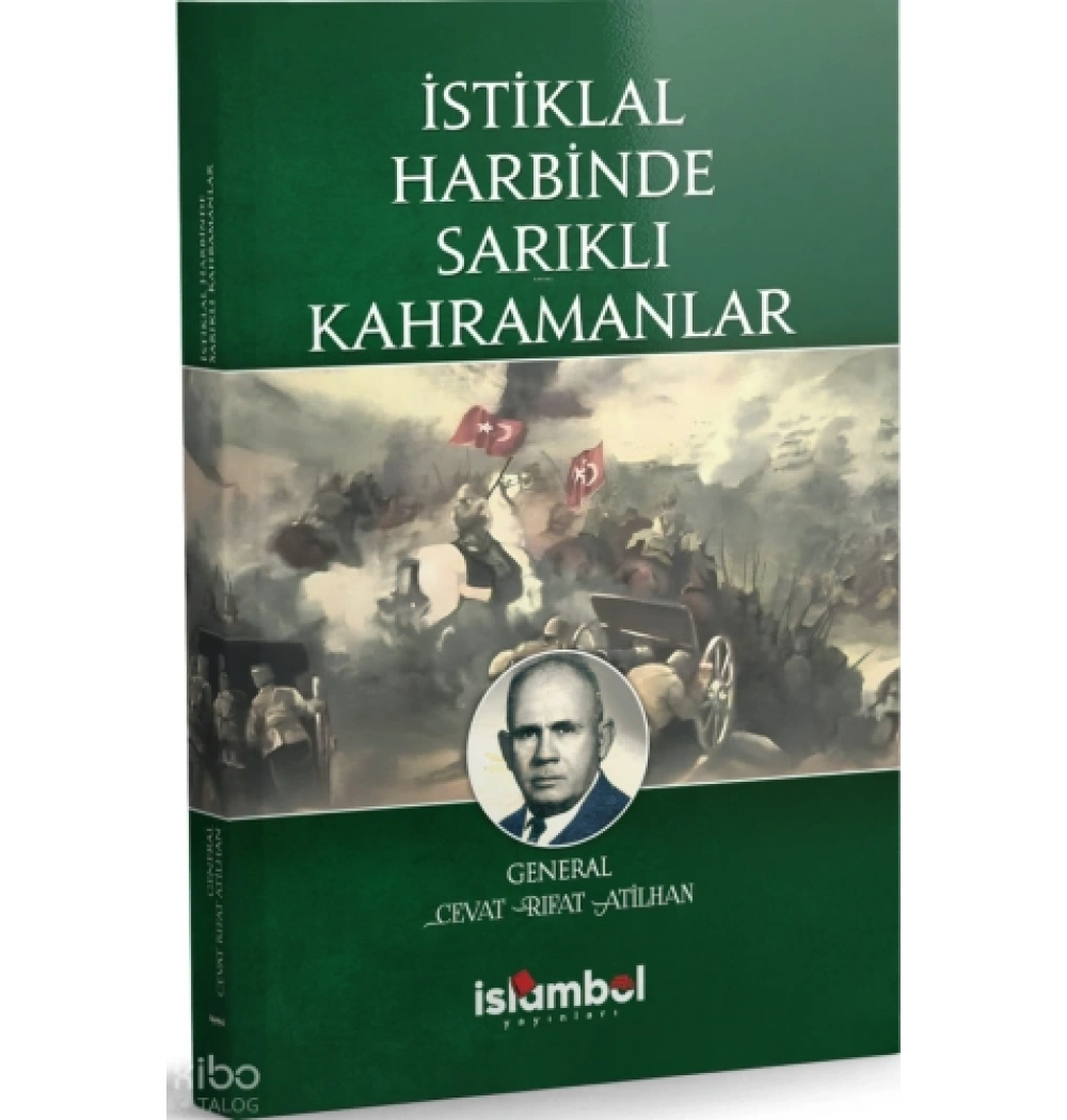 İSTİKLAL HARBİNDE SARIKLI KAHRAMANLAR CEVAT RIFAT ATİLHAN İSLAMBOL