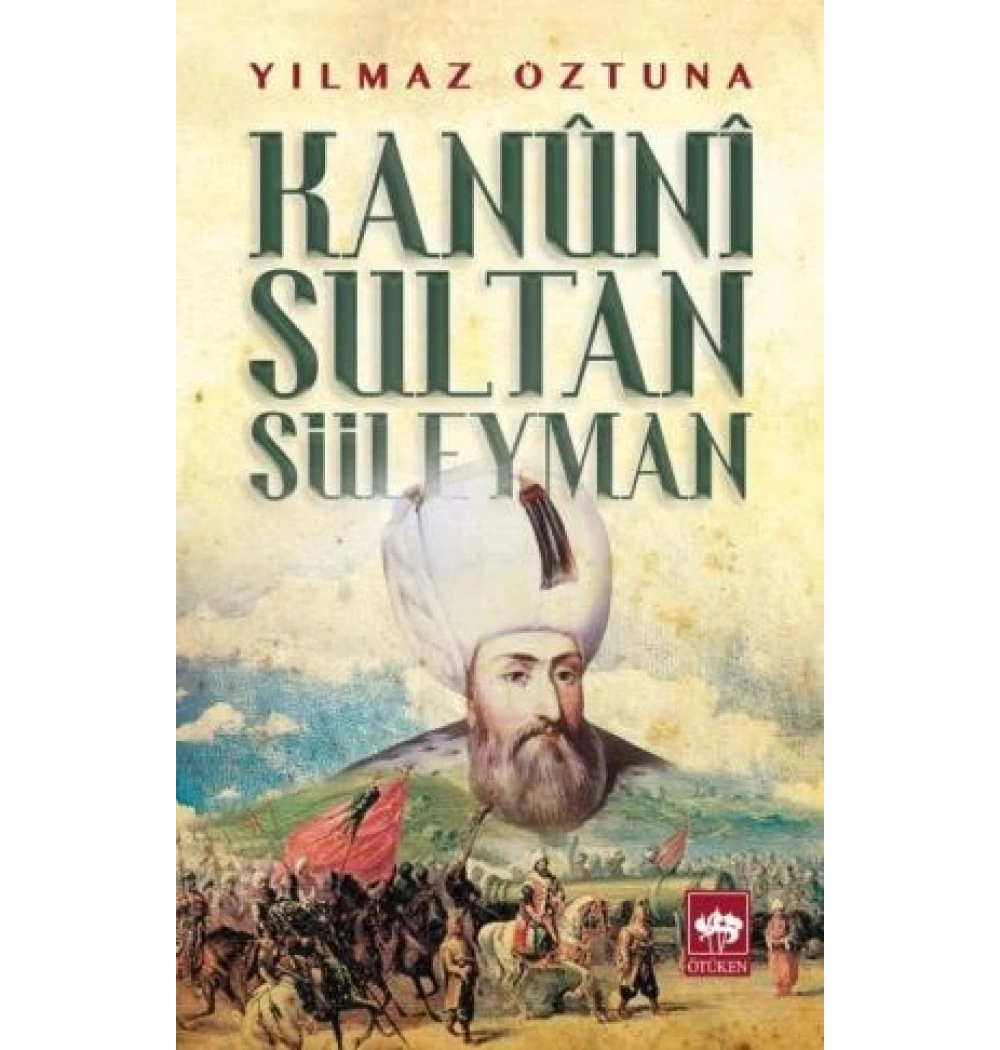 Kanuni Sultan Süleyman.Yılmaz Öztuna Ötüken