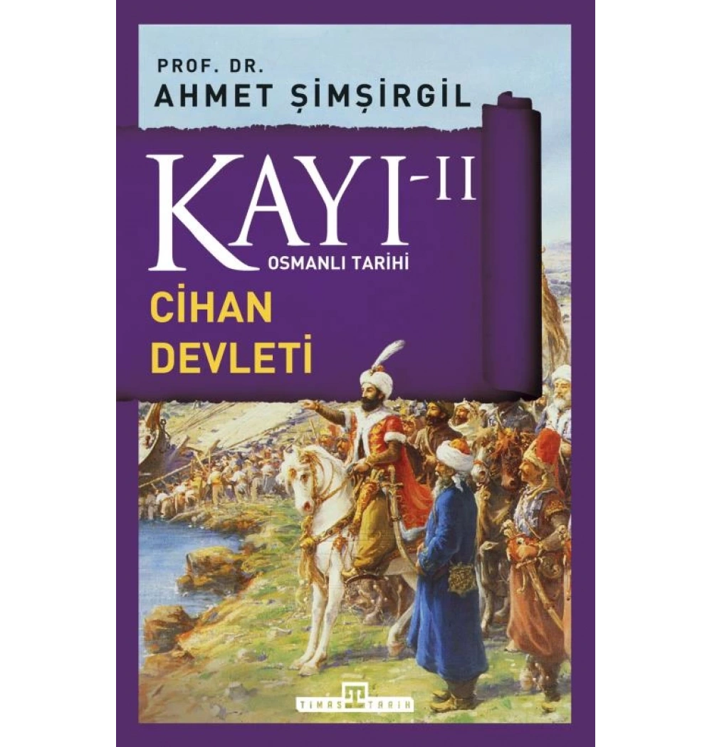 Kayı -2- Cihan Devleti Ahmet Şimşirgil Timaş