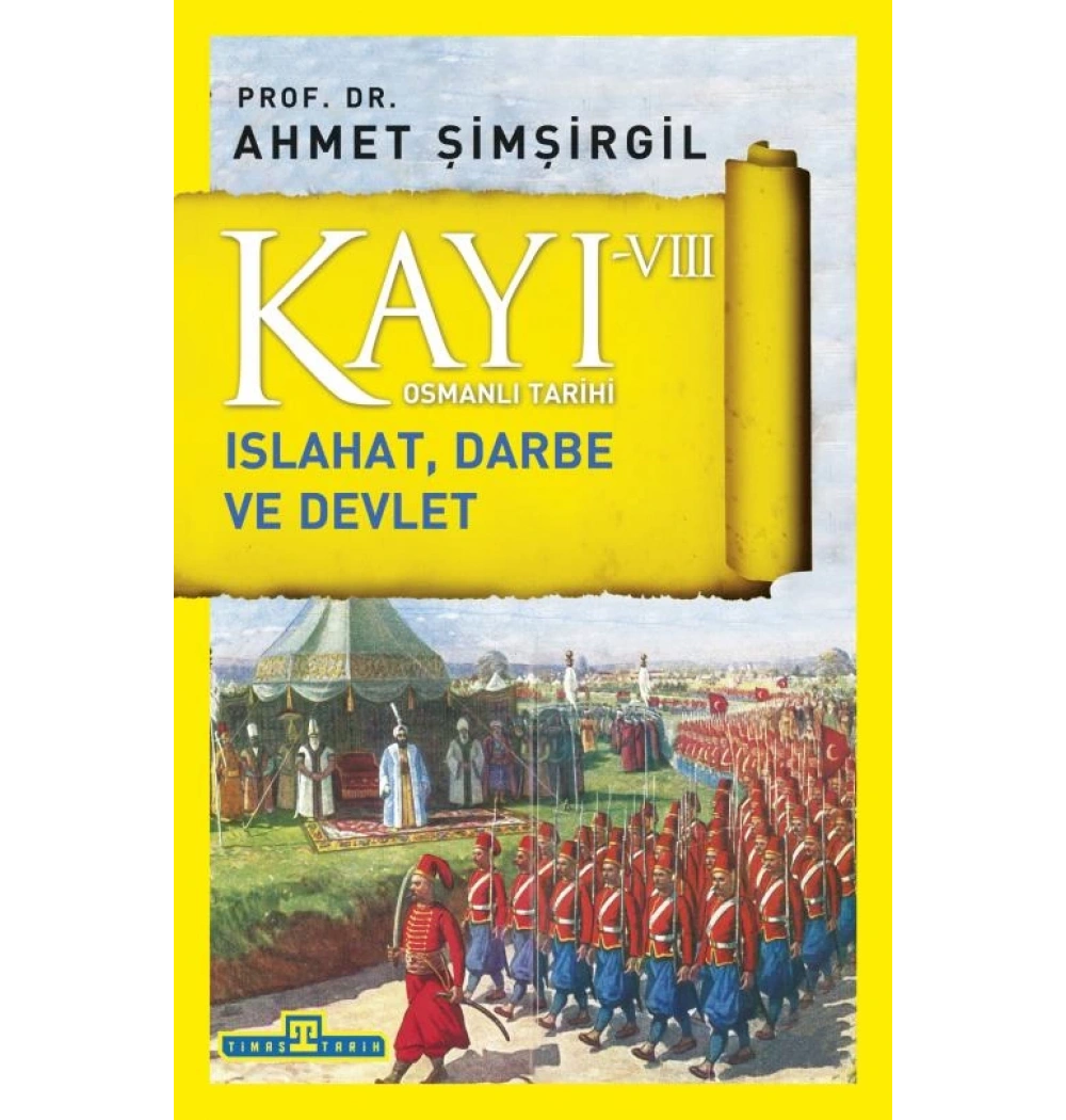 Kayı 8 Islahat Darbe Ve Devlet Ahmet Şimşirgil Timaş