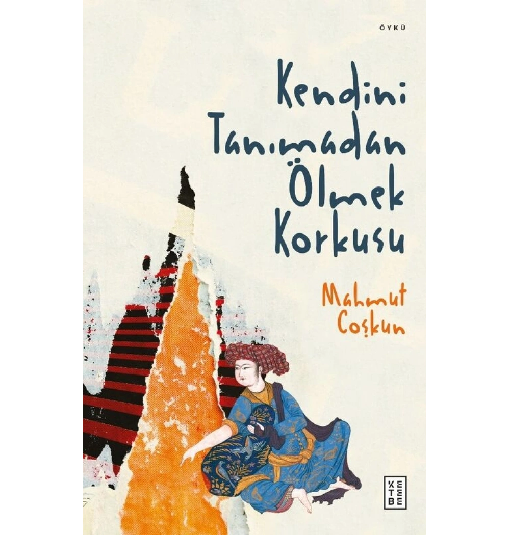 Kendini Tanımadan Ölmek Korkusu Mahmut Coşkun Ketebe