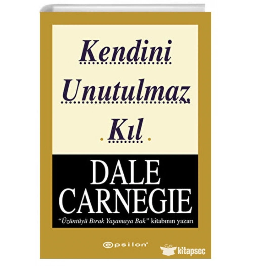 Kendini Unutulmaz Kıl Dale Carnegıe Epsilon