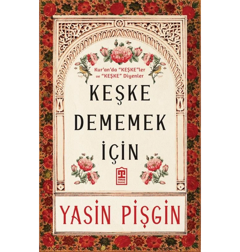 Keşke Dememek İçin Yasin Pişgin Kuranda Keşkeler Ve Keşke Diyenler Timaş