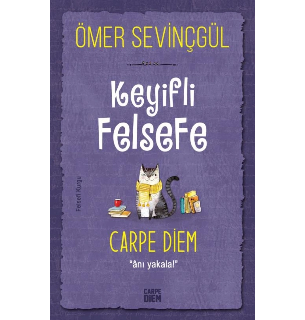 Keyifli Felsefe Carpe Diem Anı Yakala Ö.Sevinçgül Carpediem