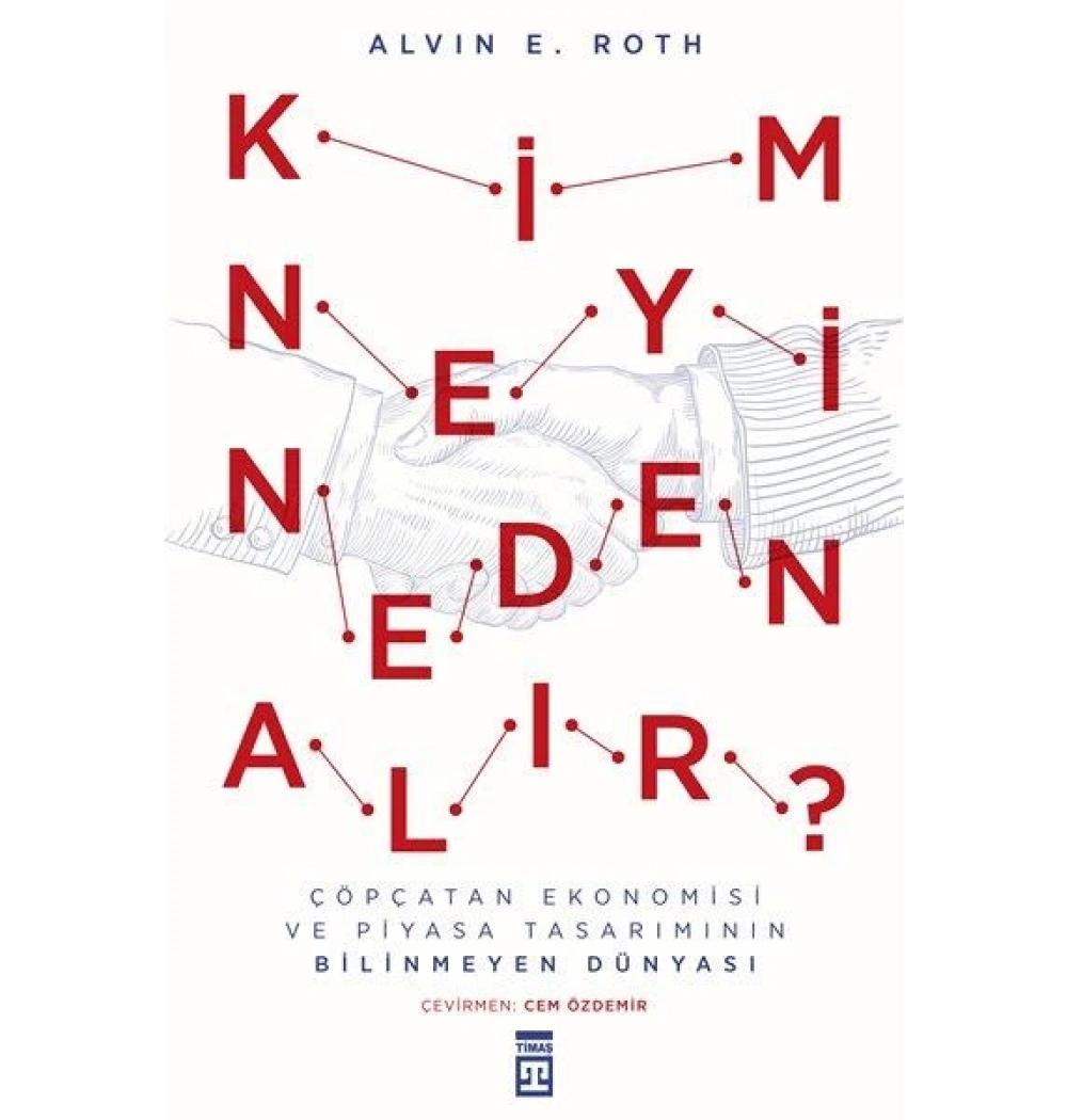 Kim Neyi Neden Alır. Alvın E.Roth Timaş