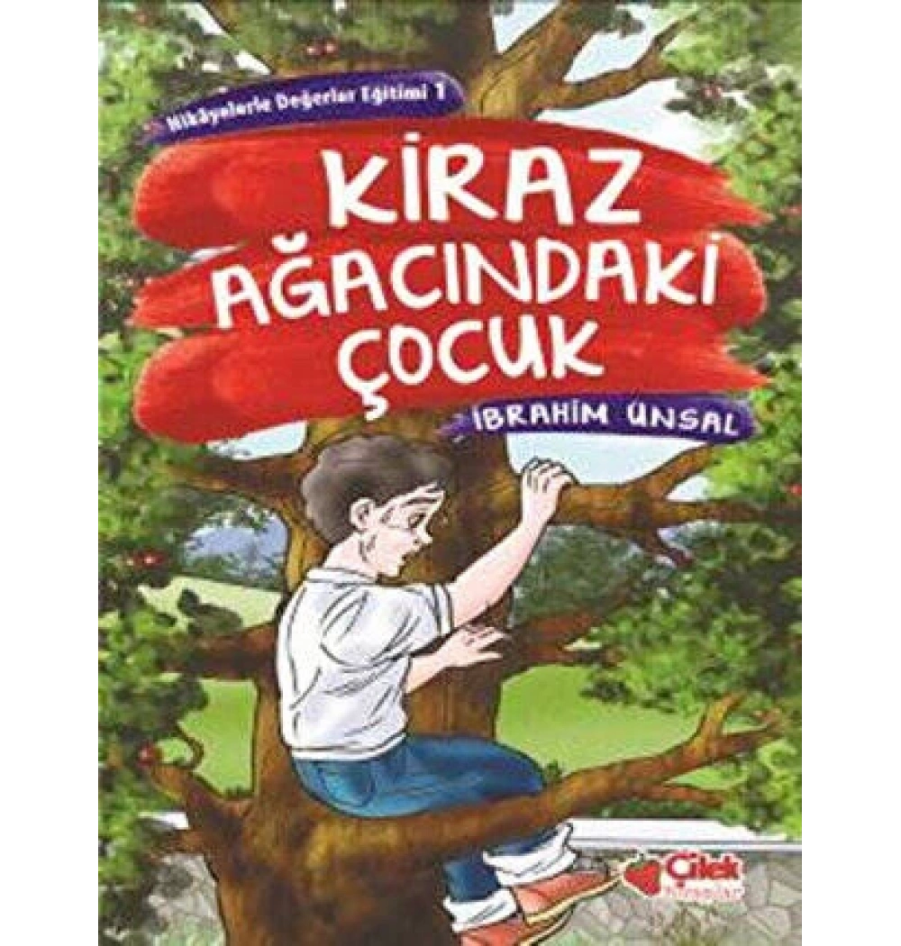 Kiraz Ağacındaki Çocuk - Hik.Değ.Eğitimi -1 / İ.Ünsal Çilek
