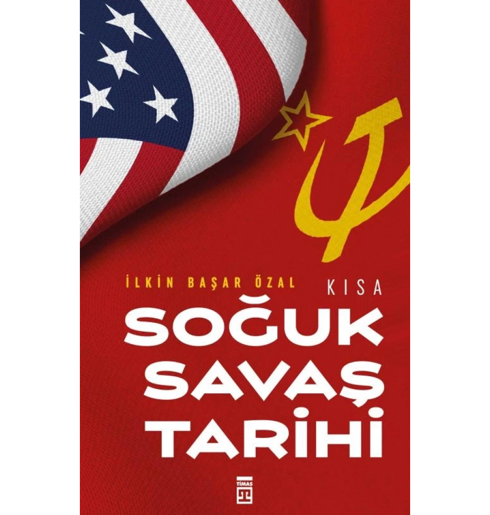 Kısa Soğuk Savaş Tarihi İlkin Başar Timaş