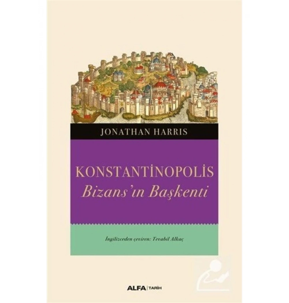 Konstanti̇Nopoli̇S Bi̇Zansin Başkenti̇ Jonathan Harris Alfa Basım