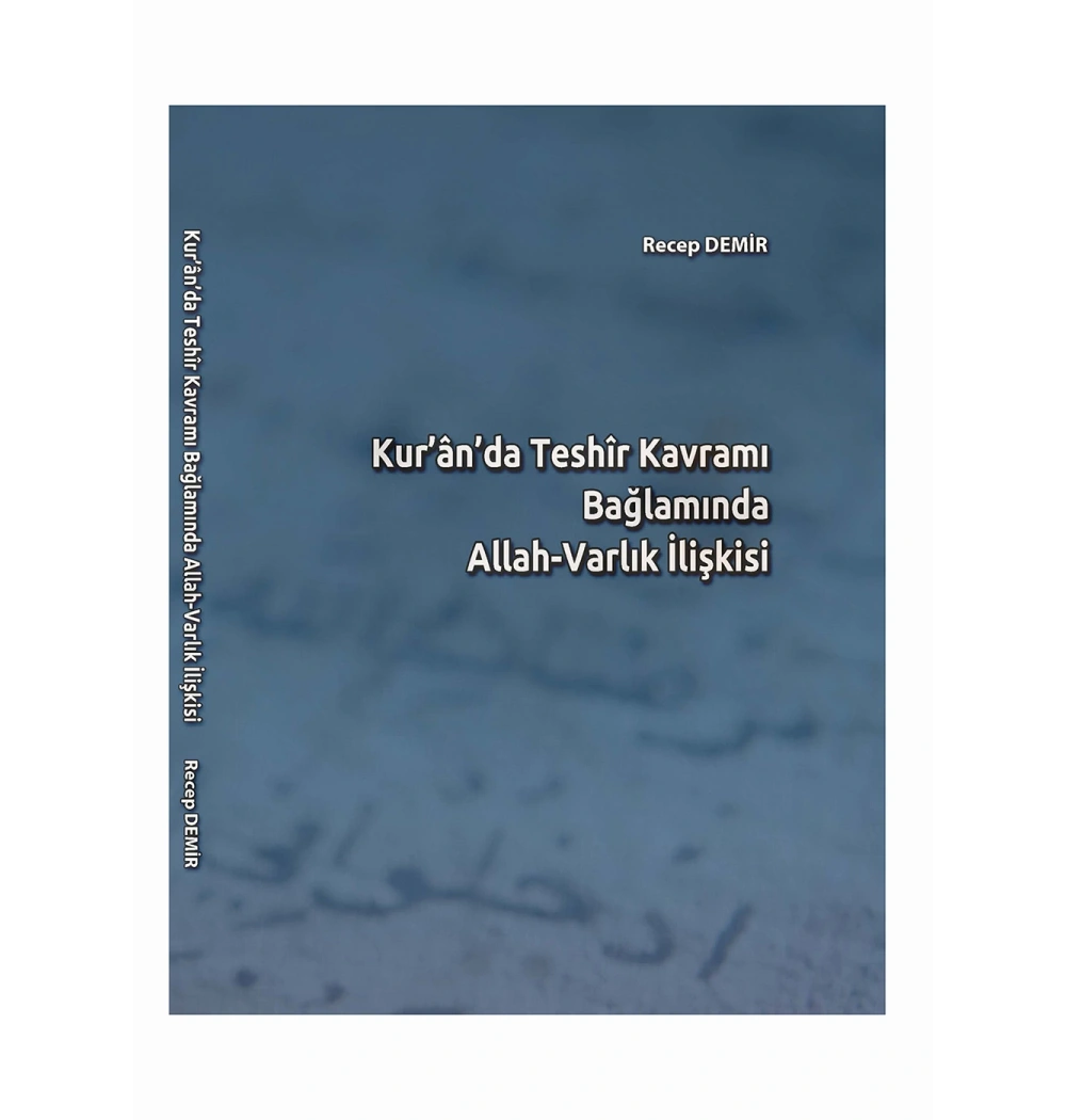 Kuranda Teshir Kavramı Bağlamında Allah Varlık İlişkisi recep Demir Üniversite Yayınları