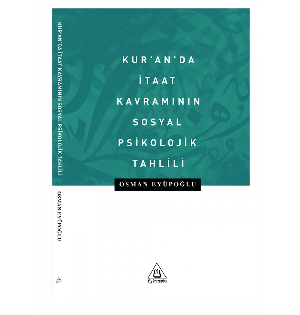 Kuranda İtaat Kavramının Sosyal Psikolojik Tahlili Osman Eyüpoğlu Üniversite Yayınları