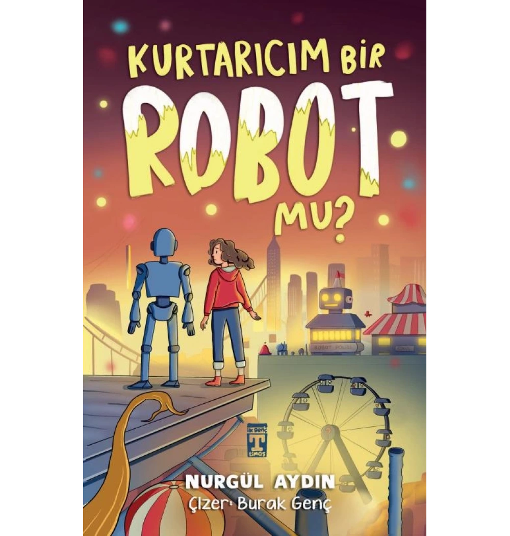 Kurtarıcım Bir Robotmu Nurgül Bahar Genç Timaş