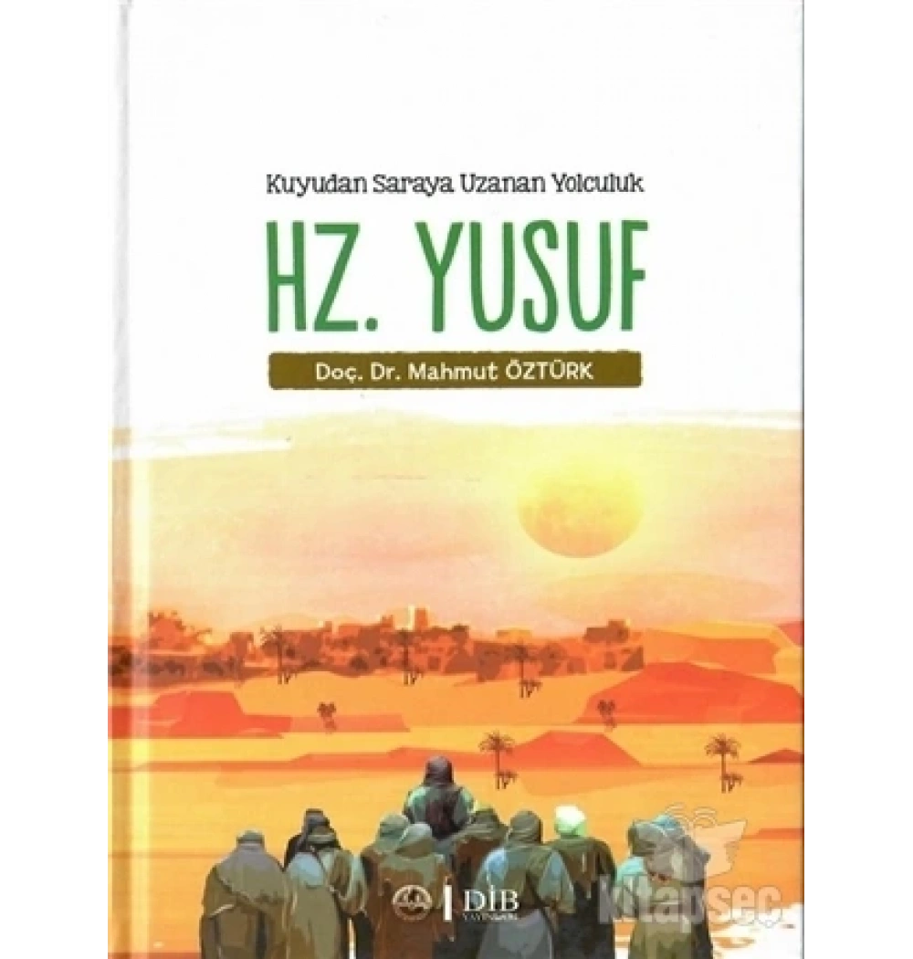 Kuyudan Saraya Uzanan yolculuk Hz.Yusuf Mahmut Öztürk Diyanet yayın