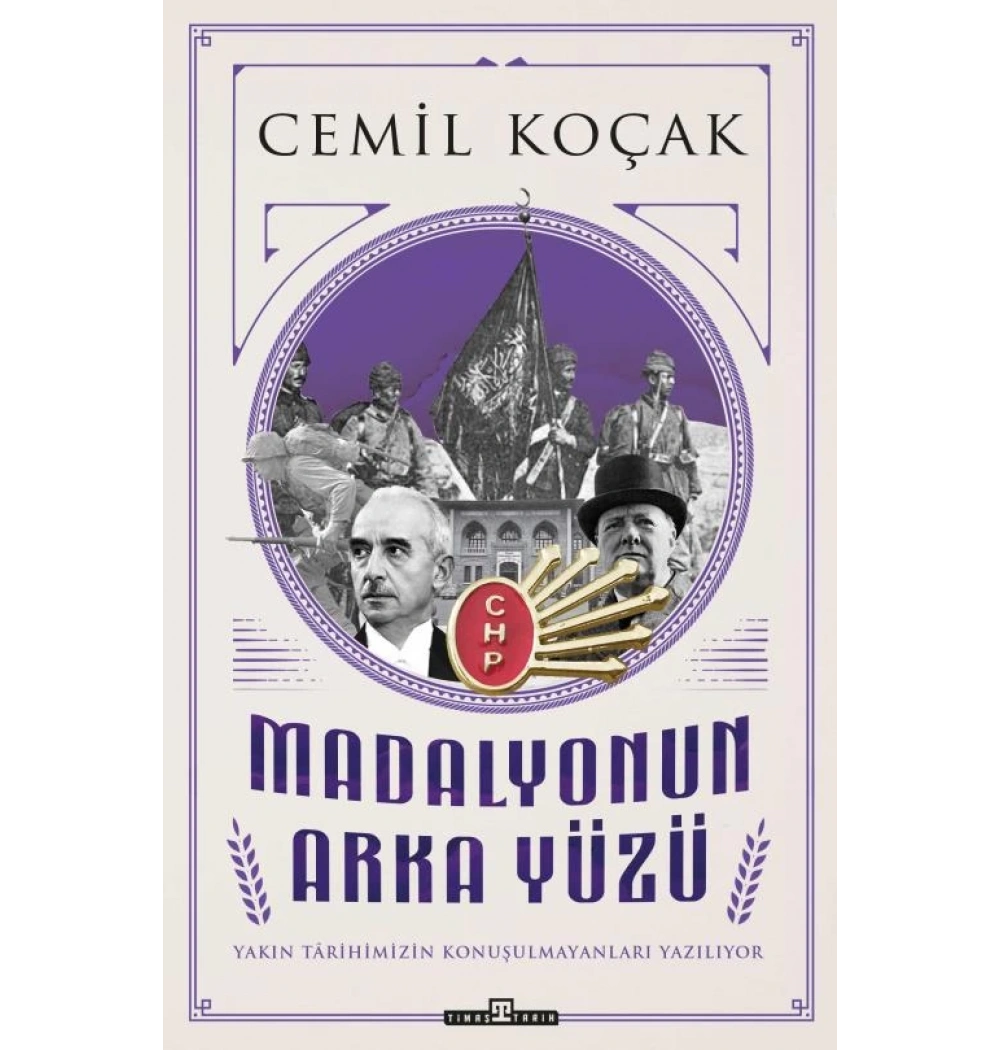 Madalyonun Arka Yüzü Yakın Tarihimizin Konuşulmayanları C.Koçak Timaş