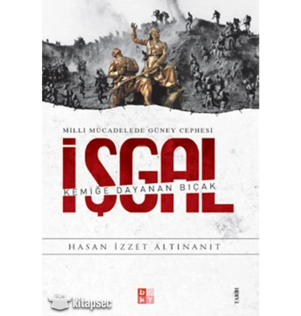 Milli Mücadelede Güney Cephesi Kemiğe Dayanan Bıçak İşgal Babıali Yayın Bky