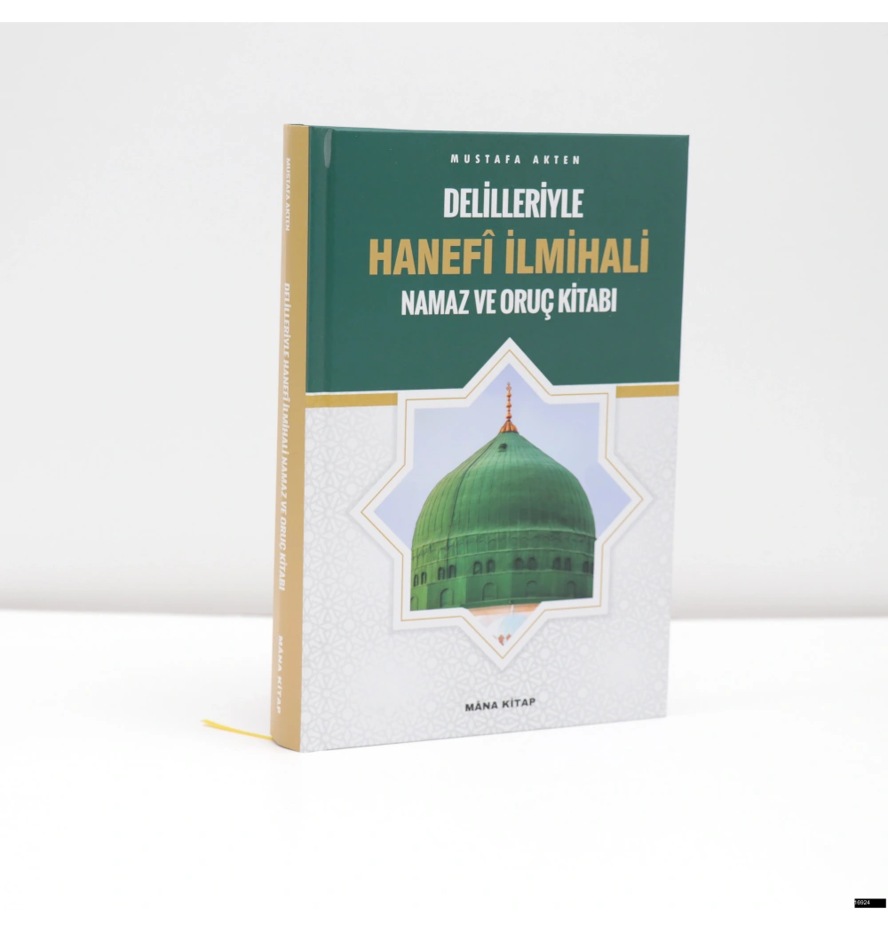 Mustafa Akten - Delilleriyle Hanefi İlmihali Namaz ve Oruç Kitabı