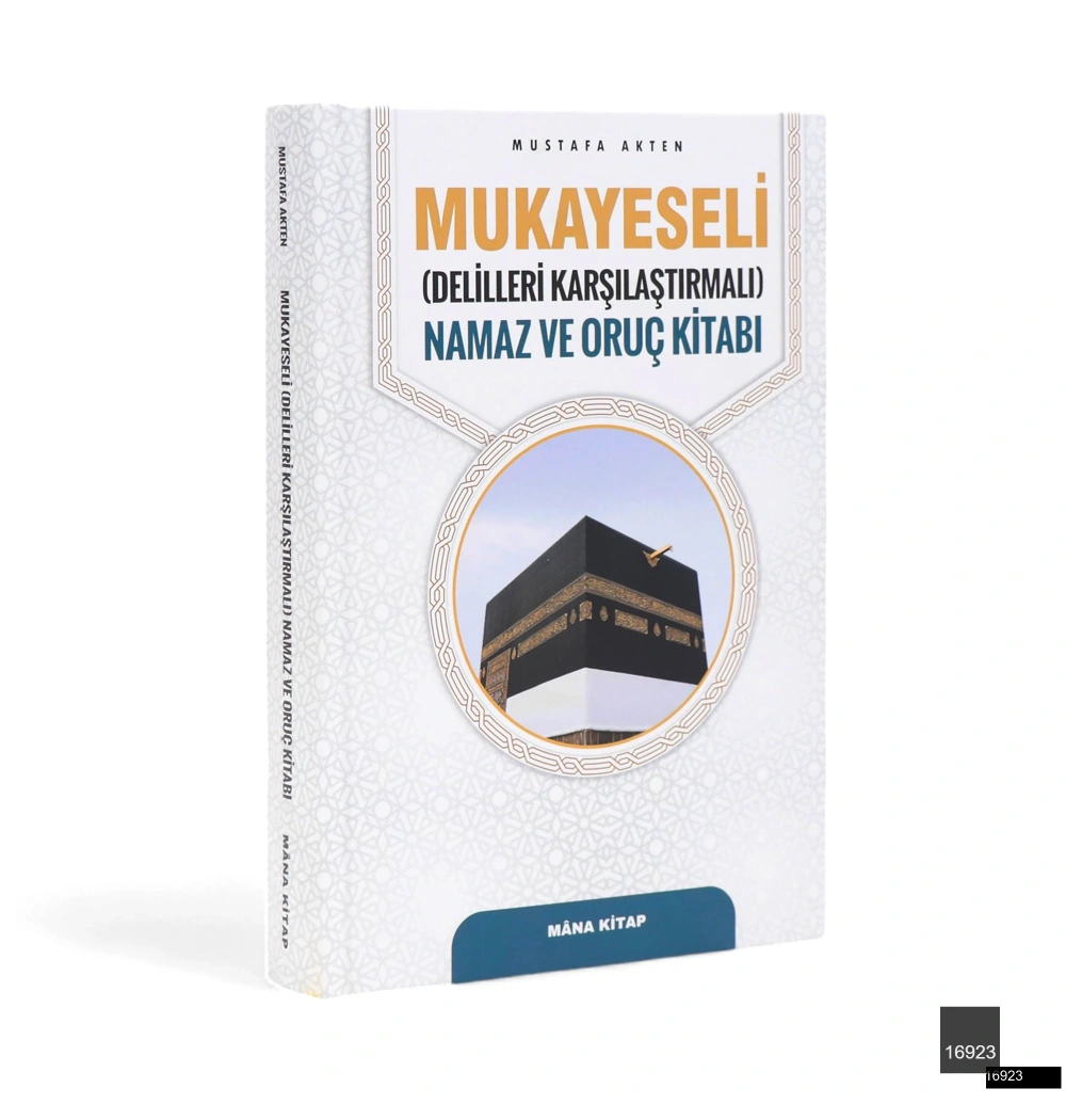 Mustafa Akten - Mukayeseli (Delilleriyle Karşılaştırmalı) Namaz ve Oruç Kitabı
