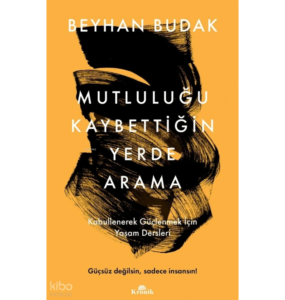 Mutluluğu Kaybettiğin Yerde Arama Beyhan Budak Kronik